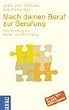 Mach deinen Beruf zu deiner Berufung. Eine Anleitung zur Selbst- und Sinnfindung