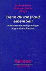  : Denn du tanzt auf einem Seil. Positionen deutschsprachiger MigrantInnenliteratur