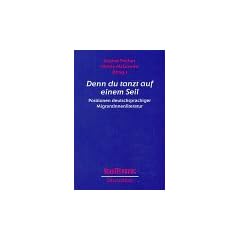 Denn du tanzt auf einem Seil. Positionen deutschsprachiger MigrantInnenliteratur