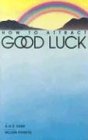 How to Attract Good Luck