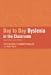Day to Day Dyslexia in the Classroom