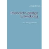 Pers�nliche geistige Entwicklung: ... mit Herz und Verstandvon "Adrian Strack"