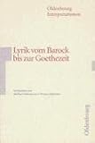 Deutsche Lyrik vom Barock bis zur Goethezeit. Interpretationen