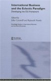 International Business and the Eclectic Paradigm: Developing the OLI Framework (Routledge Studies in International Business and the World Economy)
