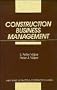 Construction Business Management (Wiley Series of Practical Construction Guides)