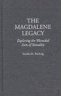 The Magdalene Legacy: Exploring the Wounded Icon of Sexuality