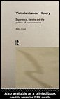 Victorian Labour History: Experience, Identity and the Politics of Representation