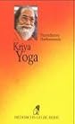 Kriya Yoga. Die Lehre Sri Yukteswars und Paramahansa Yoganandas.