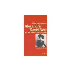 Alexandra David-N�el. Auf der Suche nach dem Licht. Biographischer Roman