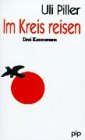 Im Kreis reisen - Drei Kurzromane auf und um Zypern (Book on Demand) - Uli Piller