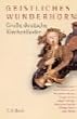 Geistliches Wunderhorn: Gro�e deutsche Kirchenlieder