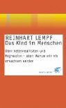Das Kind im Menschen: Nebenrealit&auml;ten und Regression - oder: Warum wir nie erwachsen werden - Reinhart Lempp