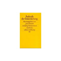 �sthetik der Inszenierung: Dimensionen eines k�nstlerischen, kulturellen und gesellschaftlichen Ph�nomens (edition suhrkamp)