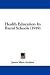 Books : Health Education In Rural Schools (1919)