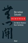 Die torlose Schranke Mumonkan. Zen- Meister Mumons Koan- Sammlung-