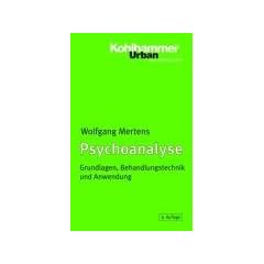 Psychoanalyse: Grundlagen, Behandlungstechnik und angewandte Psychoanalyse