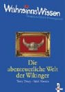 WahnsinnsWissen - Die abenteuerliche Welt der Wikinger - Terry Deary, Salah Naoura
