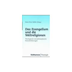 Das Evangelium und die Weltreligionen. Theologische und philosophische Herausforderungen