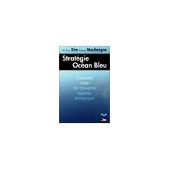 Strat�gie Oc�an Bleu : Comment cr�er de nouveaux espaces strat�giques