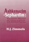 Ashkenazim and Sephardim: Their Relations, Differences, and Problems As Reflected in the Rabbinical Responsa (Library of Sephardic History and Thought)
