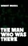 The Man Who was There