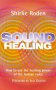 Sound Healing: Use the Healing Power of the Human Voice to Heal Yourself and Others