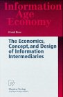 The Economics, Concept, and Design of Information Intermediaries: A Theoretic Approach (Information Age Economy)