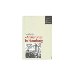 Arisierung in Hamburg: Die Verdr�ngung der j�dischen Unternehmer 1933 - 1945