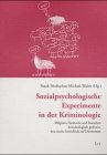 Sozialpsychologische Experimente in der Kriminologie. Milgram, Zimbardo und Rosenhan kriminologisch gedeutet, mit einem Seitenblick auf Dürrenmatt