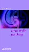 Vier T&uuml;rme Dein Wille geschehe: Geistliche Betrachtungen zum Gethsemanegebet