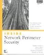 Inside Network Perimeter Security: The Definitive Guide to Firewalls, Virtual Private Networks (VPNs), Routers, and Intrusion Detection Systems
