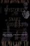 Mysteries of the Snake Goddess: Art, Desire, and the Forging of History