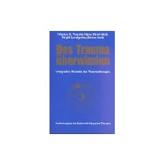 Das Trauma �berwinden. Integrative Modelle der Traumatherapie