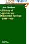 A History of Algebraic and Differential Topology, 1900 - 1960