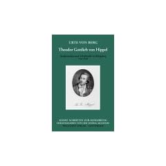 Theodor Gottlieb von Hippel. Stadtpr�sident und Schriftsteller in K�nigsberg. 1741-1796
