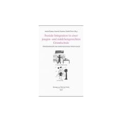Soziale Integration in einer jungen- und m�dchengerechten Grundschule. Abschlussbericht zum nieders�chsischen Schulversuch