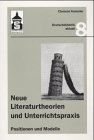 Neue Literaturtheorien und Unterrichtspraxis