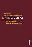 Länderbericht USA: Geschichte, Politik, Wirtschaft, Gesellschaft, Kultur