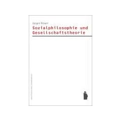 Sozialphilosophie und Gesellschaftstheorie
