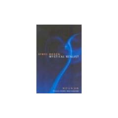 Eihei Dogen: Mystical Realist