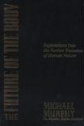 The Future of the Body: Explorations Into the Further Evolution Of Human Nature
