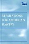 At Issue Series - Reparations for American Slavery (hardcover edition) (At Issue Series)