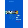 Zucker und Bulimie: Wie richtige Ern�hrung hilft, aus Bulimie und Binge Eating auszusteigen