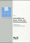 Schwei�en von Eisenwerkstoffen, Stahlwerkstoffen und Nickelwerkstoffen