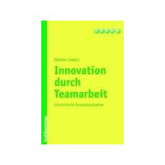 Innovation durch Teamarbeit: Eine kritische Bestandsaufnahme