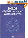 Holos. Die Welt der neuen Wissenschaften