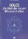 Holos. Die Welt der neuen Wissenschaften