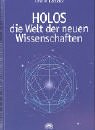 Holos. Die Welt der neuen Wissenschaften