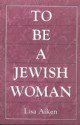 To be a Jewish Woman: The Discussion of Judaism and Women