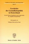 Geschichte der Gesundheitspolitik in Deutschland - Von der Weimarer Republik bis in die Fr&uuml;hgeschichte der "doppelten Staatsgr&uuml;ndung" - Mit Tab - (Schriften zur Wirtschafts- und Sozialgeschichte; SWS 73) - 